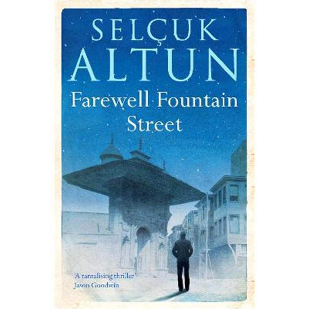 Farewell Fountain Street (Paperback) - Selcuk Altun